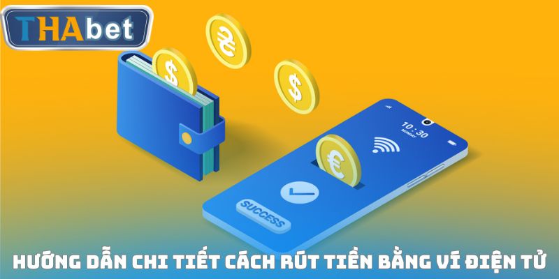 Hướng dẫn chi tiết cách rút tiền bằng ví điện tử
